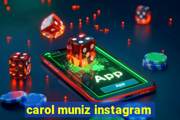 carol muniz instagram